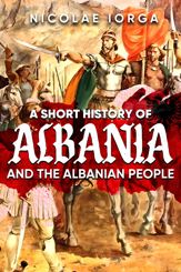 A Short History of Albania and the Albanian People - 30 Jul 2024