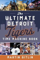 Ultimate Detroit Tigers Time Machine Book - 15 Jun 2022