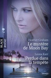 Le mystère de Moon Bay - Perdue dans la tempête (Harlequin Black Rose) - 1 Jun 2010