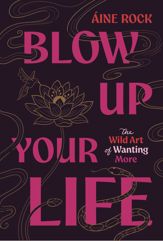 Blow Up Your Life - 7 Jul 2026