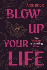 Blow Up Your Life - 7 Jul 2026