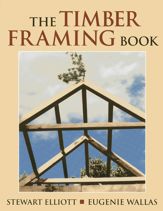 The Timber Framing Book - 1 Jan 1997