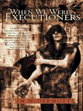 When We Were Executioners - 1 Feb 2012