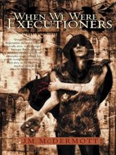 When We Were Executioners - 1 Feb 2012