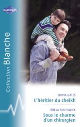 L'héritier du cheikh - Sous le charme d'un chirurgien (Harlequin Blanche) - 15 Mar 2009