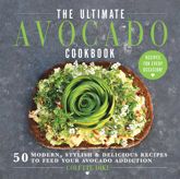 The Ultimate Avocado Cookbook - 5 Feb 2019