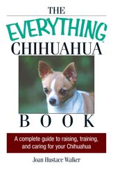 The Everything Chihuahua Book - 27 Mar 2006