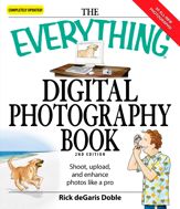 The Everything Digital Photography Book - 1 May 2008