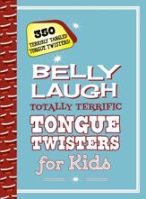 Belly Laugh Totally Terrific Tongue Twisters for Kids - 4 Feb 2020