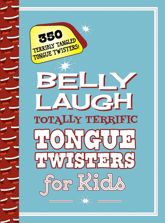 Belly Laugh Totally Terrific Tongue Twisters for Kids - 4 Feb 2020