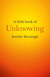 A Little Book of Unknowing - 27 Mar 2015