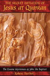 The Secret Initiation of Jesus at Qumran - 28 Jul 2005