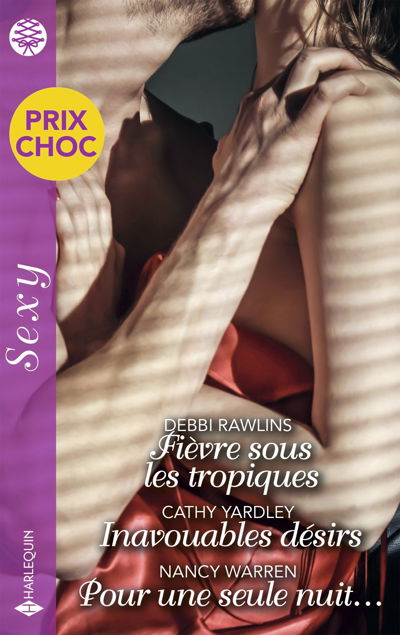 Fièvre sous les tropiques - Inavouables désirs - Pour une seule nuit...