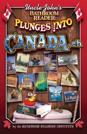 Uncle John's Bathroom Reader Plunges into Canada, Eh - 15 Jul 2012