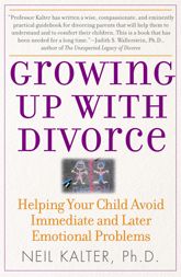 Growing Up with Divorce: Help Yr Child Avoid Immed - 4 Nov 1989