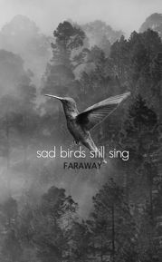 Sad Birds Still Sing - 15 Oct 2019