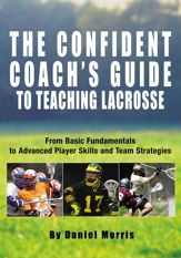 Confident Coach's Guide to Teaching Lacrosse - 1 Jan 2006