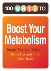 100 Ways to Boost Your Metabolism - 1 Nov 2011