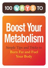 100 Ways to Boost Your Metabolism - 1 Nov 2011