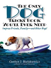 The Only Dog Tricks Book You'll Ever Need - 1 Feb 2005