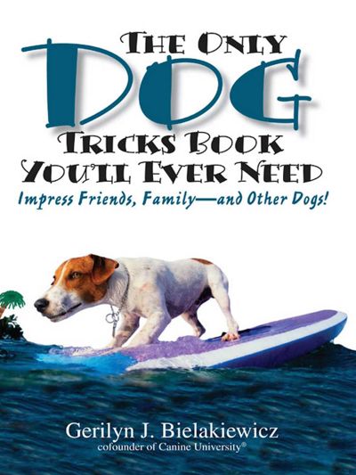 The Only Dog Tricks Book You'll Ever Need