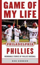 Game of My Life Philadelphia Phillies - 1 Apr 2013