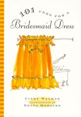 101 Uses for a Bridesmaid Dress - 6 Dec 2011