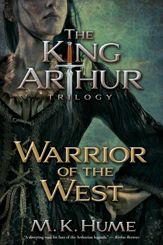 The King Arthur Trilogy Book Two: Warrior of the West - 12 Nov 2013