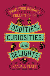 Professor Renoir's Collection of Oddities, Curiosities, and Delights - 23 Jul 2019