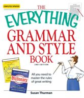 The Everything Grammar and Style Book - 1 Feb 2008