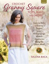 Crochet Granny Square Tops, Bags, and More - 1 Apr 2025