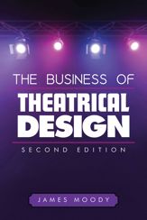 The Business of Theatrical Design, Second Edition - 1 Jul 2013