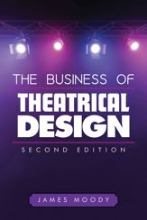 The Business of Theatrical Design, Second Edition - 1 Jul 2013