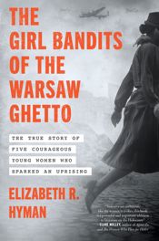 The Girl Bandits of the Warsaw Ghetto - 14 Oct 2025