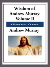 The Wisdom of Andrew Murray Volume II - 18 Jul 2013