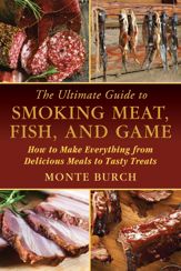 The Ultimate Guide to Smoking Meat, Fish, and Game - 21 Jul 2015