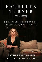 Kathleen Turner on Acting - 18 Sep 2018