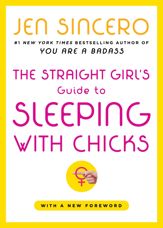 The Straight Girl's Guide to Sleeping with Chicks - 1 Feb 2005