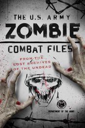 The U.S. Army Zombie Combat Files - 15 Oct 2017
