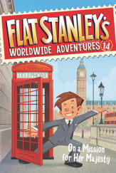 Flat Stanley's Worldwide Adventures #14: On a Mission for Her Majesty - 28 Nov 2017