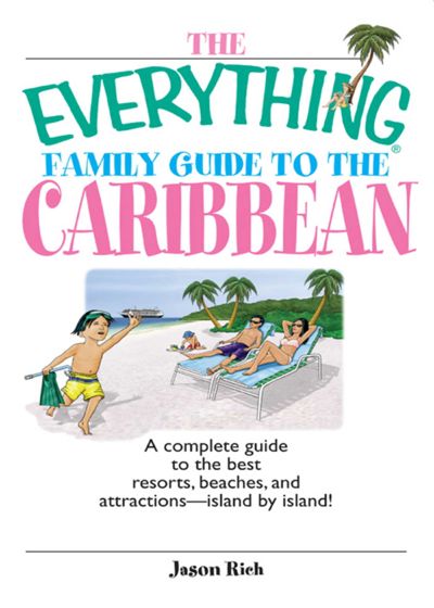 The Everything Family Guide To The Caribbean