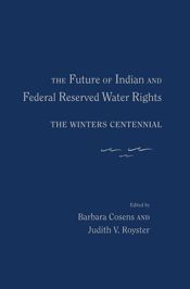 The Future of Indian and Federal Reserved Water Rights - 16 Jun 2012