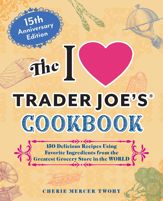 The I Love Trader Joe's Cookbook: 15th Anniversary Edition - 18 Mar 2025