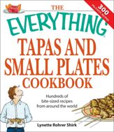 The Everything Tapas and Small Plates Cookbook - 1 Aug 2007