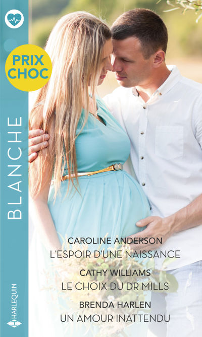 L'espoir d'une naissance - Le choix du Dr Mills - Un amour inattendu