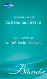 Ce bébé tant désiré - Le médecin écossais (Harlequin Blanche) - 15 Oct 2009