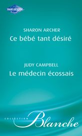 Ce bébé tant désiré - Le médecin écossais (Harlequin Blanche) - 15 Oct 2009