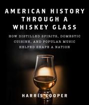 American History Through a Whiskey Glass - 29 Jun 2021