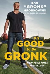 It's Good to Be Gronk - 14 Jul 2015