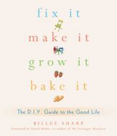 Fix It, Make It, Grow It, Bake It - 10 Mar 2010